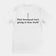 This forehead isn't going to kiss itself T-Shirt (backprint)