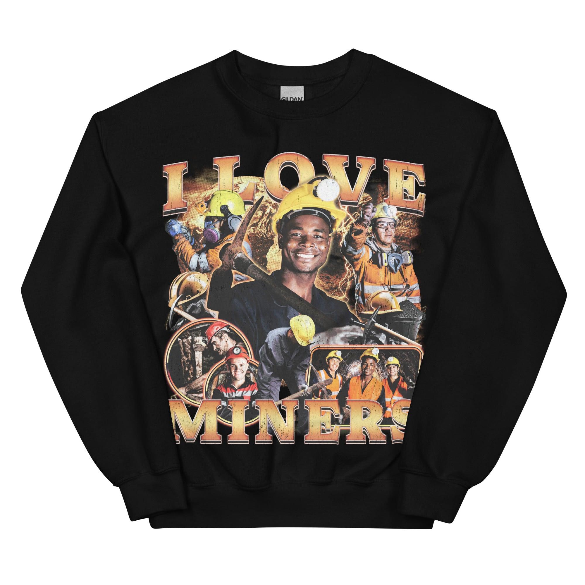 I Love Miners (Updated Design!) Sweatshirt - Orbital Clothing
