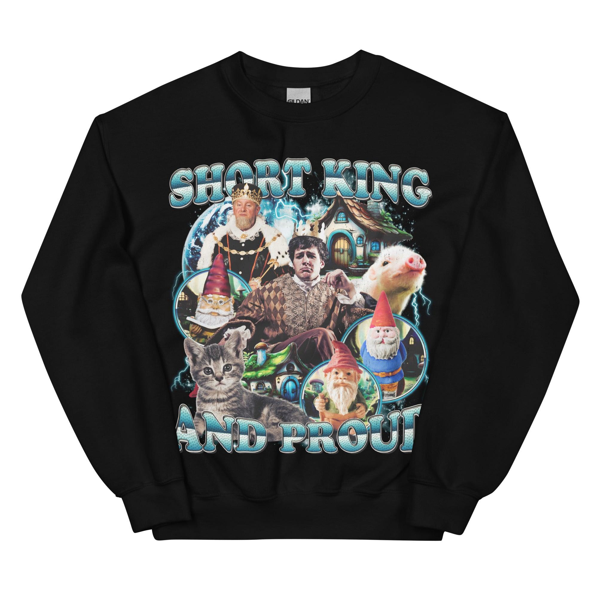 Short King and Proud Sweatshirt - Orbital Clothing