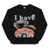 I have crabs sweatshirt