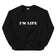 I'm life sweatshirt