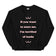 If you want to scare me I'm teriffied of boobs sweatshirt