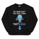 My Mind isn't the only thing that's Mega sweatshirt