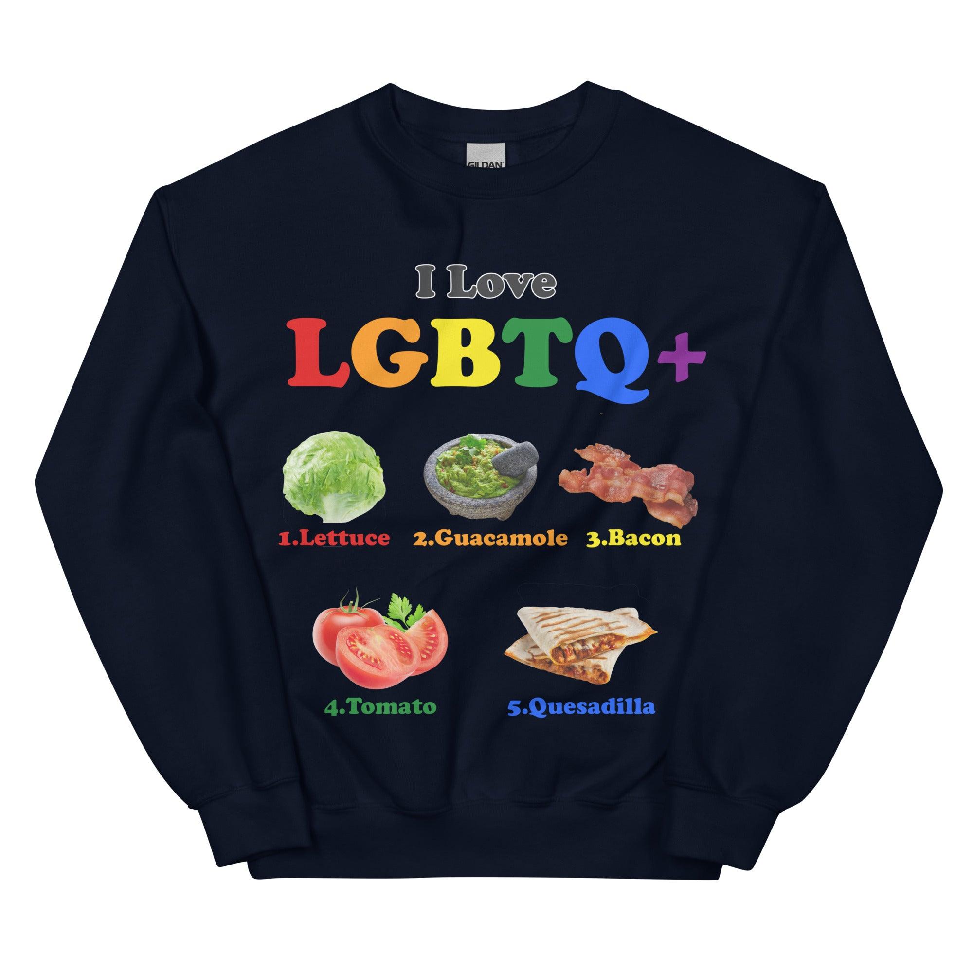 I Love LGBTQ+ Lettuce Guacamole Bacon Tomatoes Quesadilla Sweatshirt - Orbital Clothing