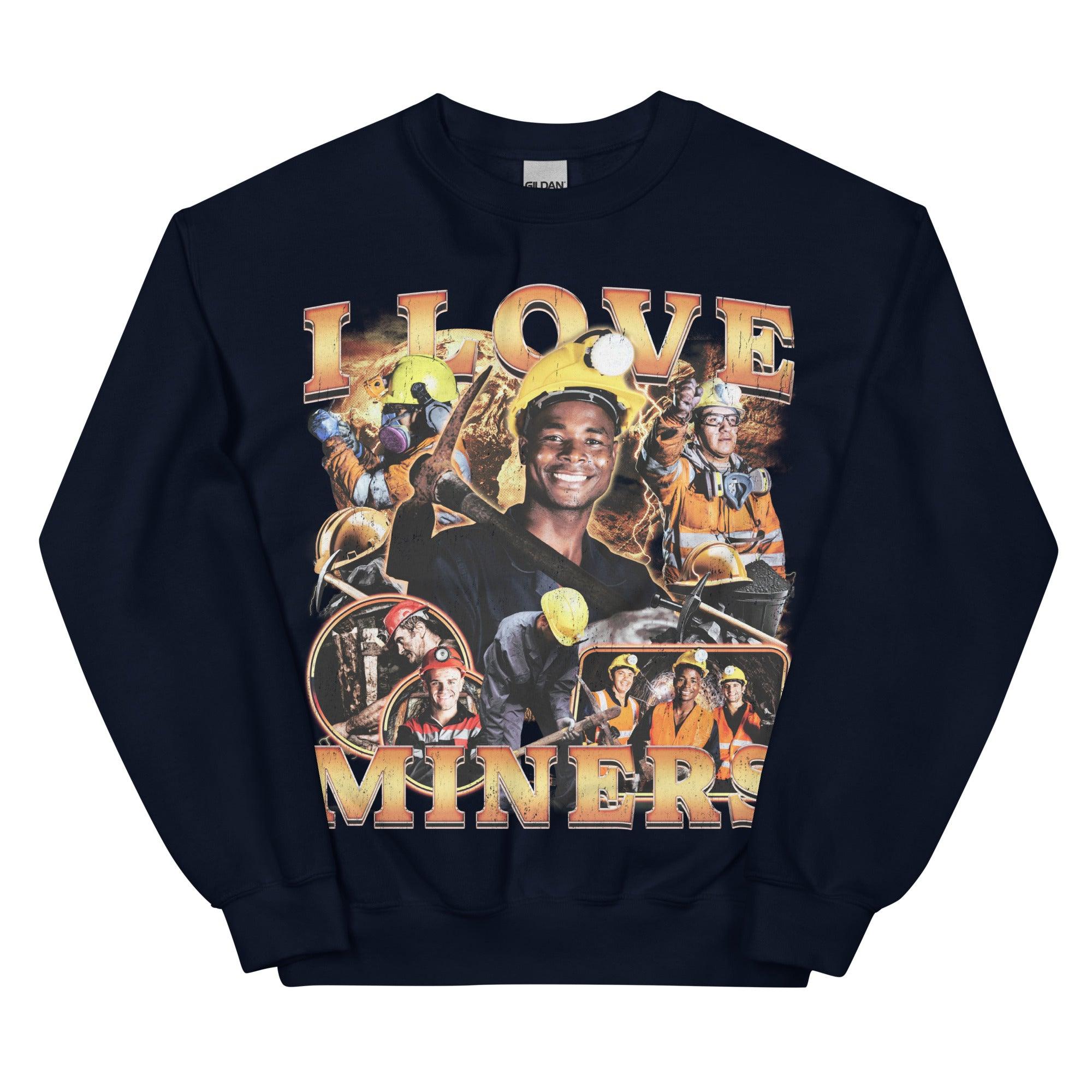 I Love Miners (Updated Design!) Sweatshirt - Orbital Clothing