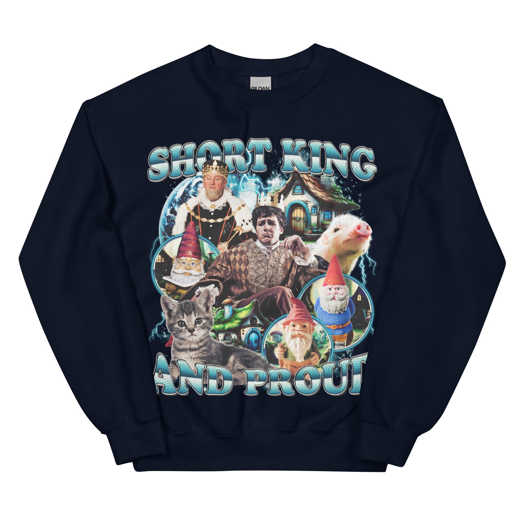 Short King and Proud Sweatshirt - Orbital Clothing