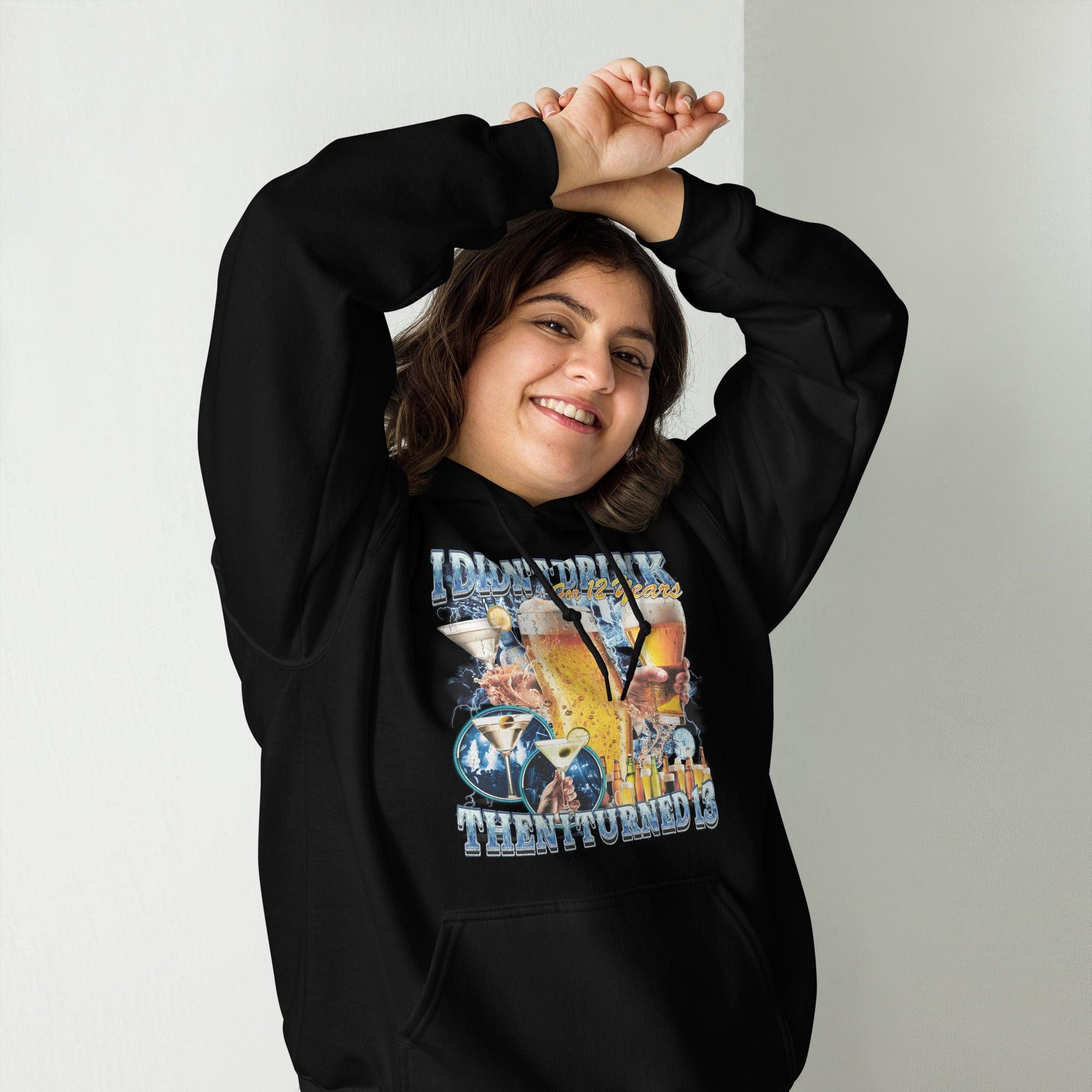 I didn't drink for 12 years then I turned 13 Hoodie - Orbital Clothing