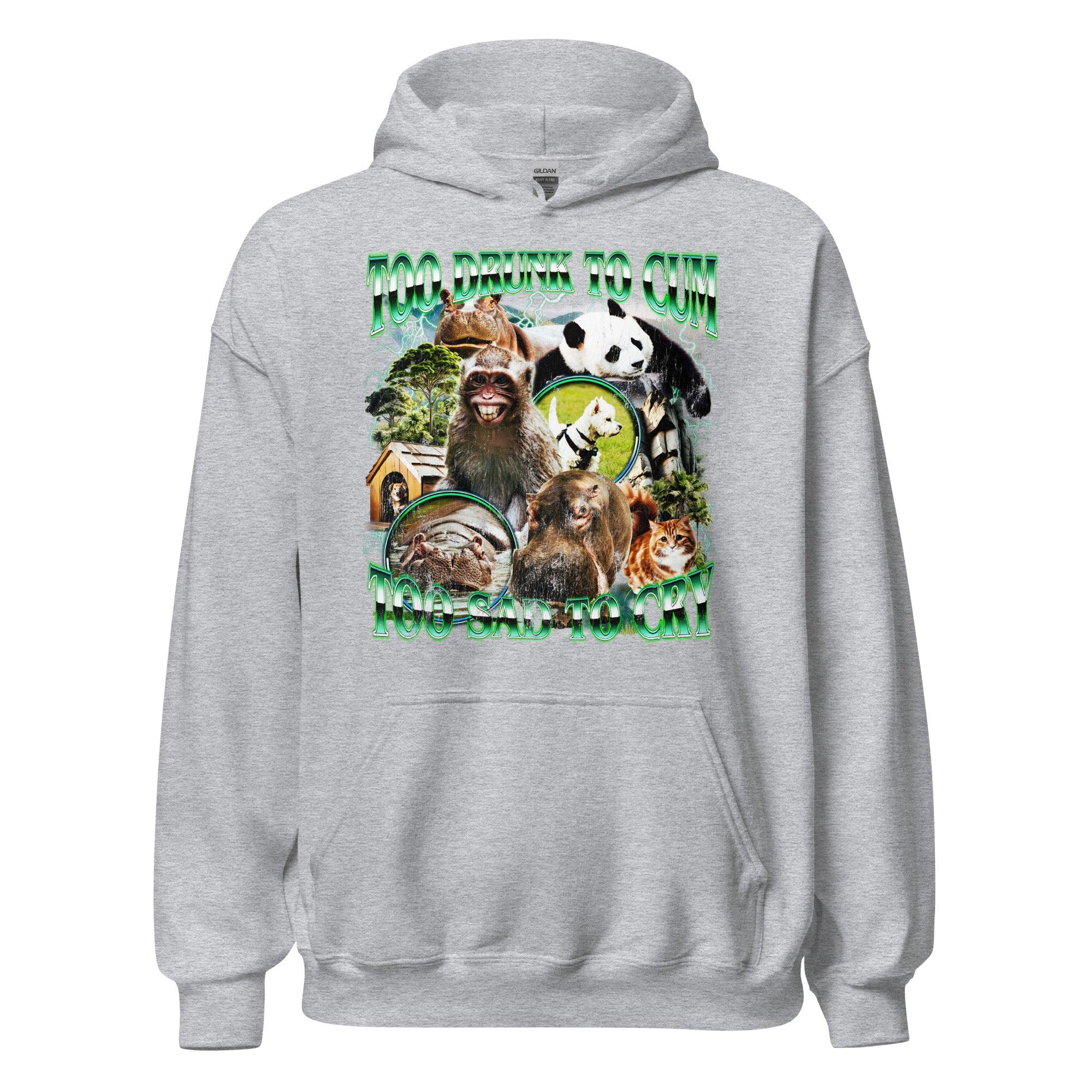 Too Drunk to Cum Too Sad to Cry Hoodie - Orbital Clothing