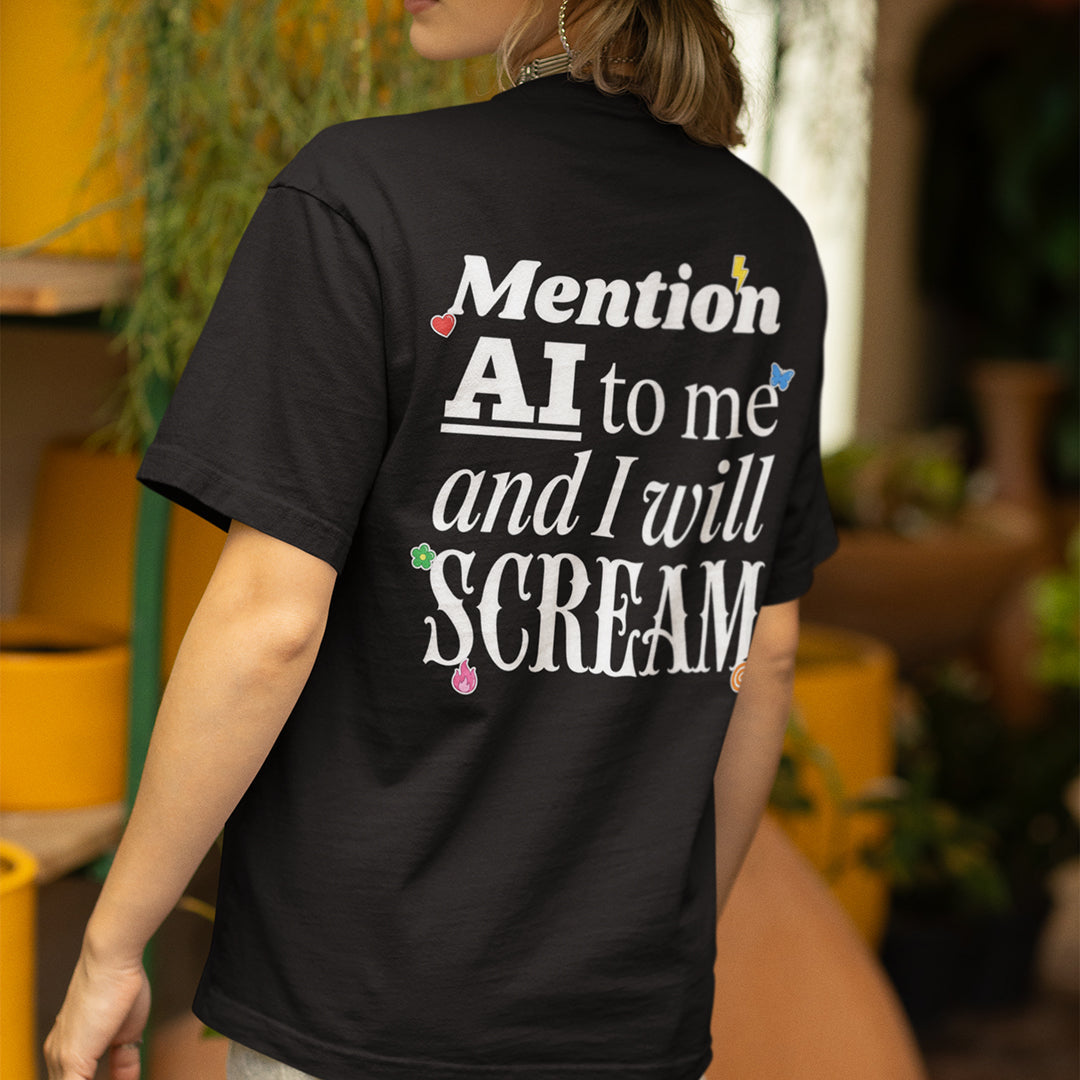 Mention AI to me and I will scream T-Shirt (backprint) Orbital Clothing