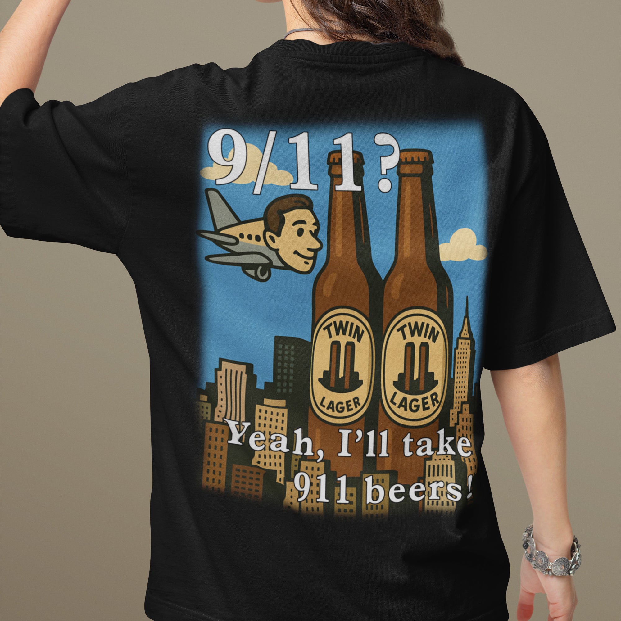 9/11 Yeah I'll Take 911 Beers! T-Shirt (backprint)