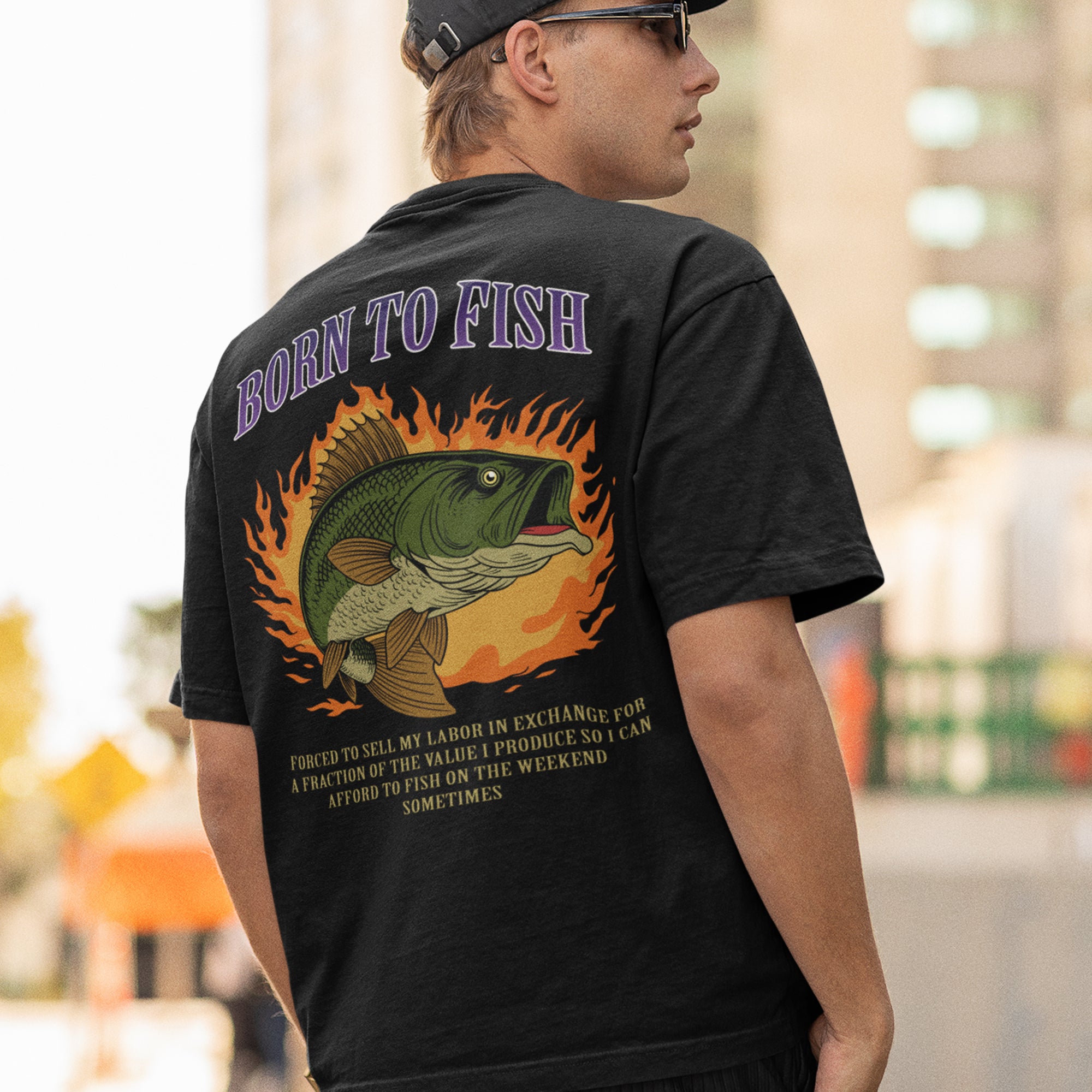 Born to Fish Forced to Sell my Labor T-Shirt (backprint)