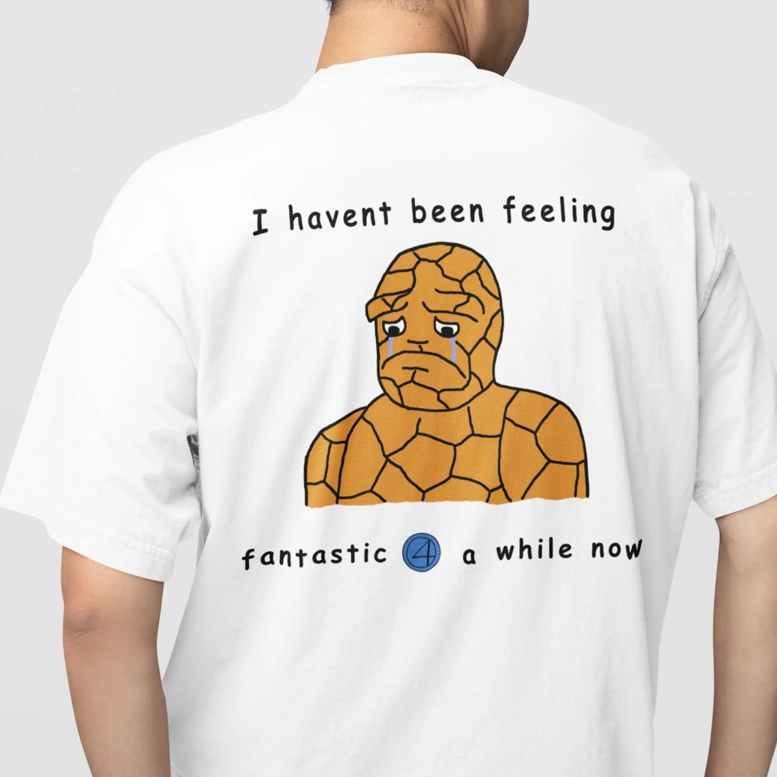 Haven't been feeling fantastic 4 a while now T-Shirt (backprint) Orbital Clothing
