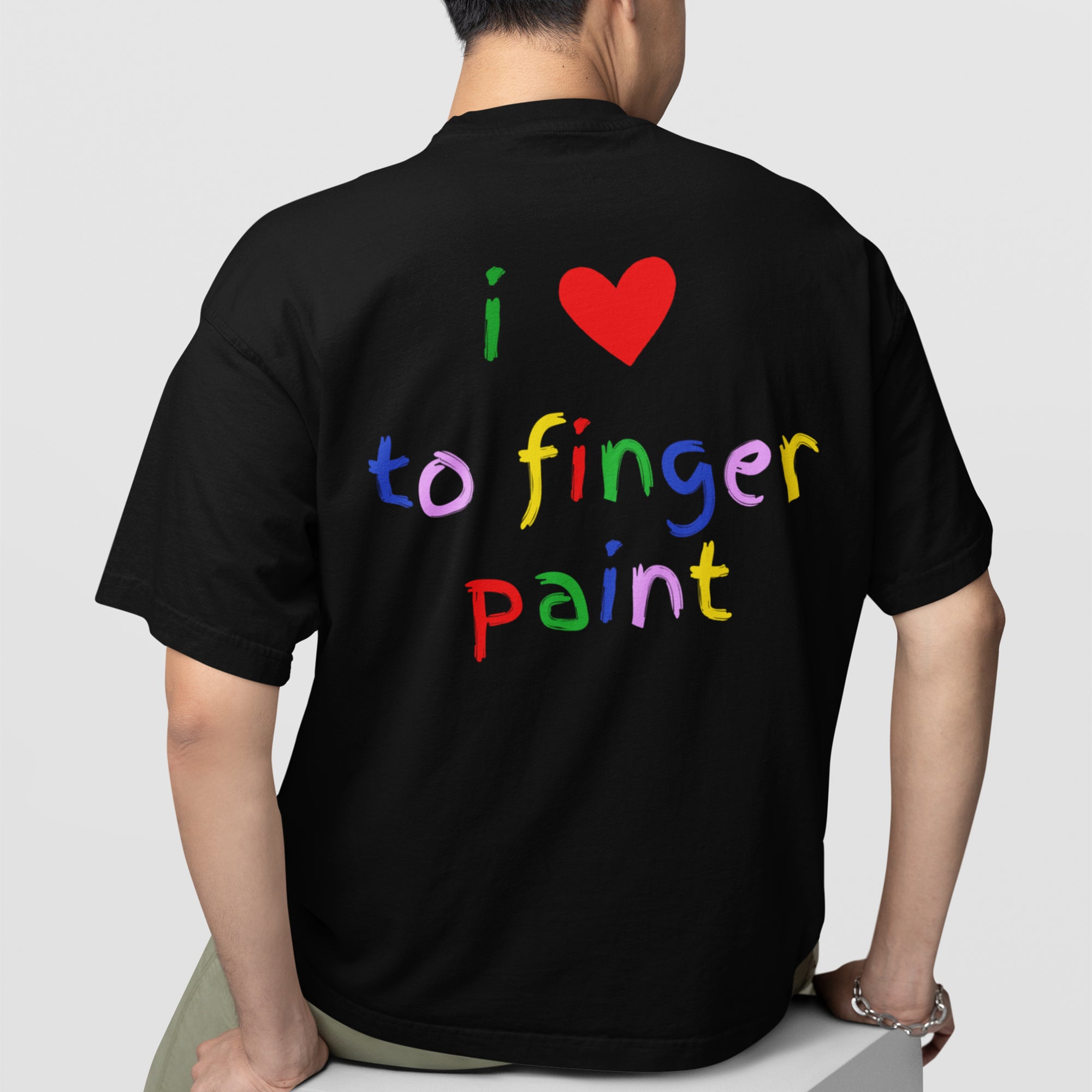I love to finger paint T-Shirt (backprint)