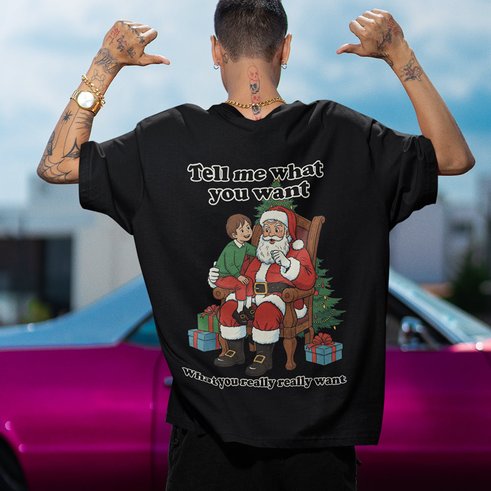 Tell me what you want what you really really want Father Christmas Santa T-Shirt (backprint) Orbital Clothing