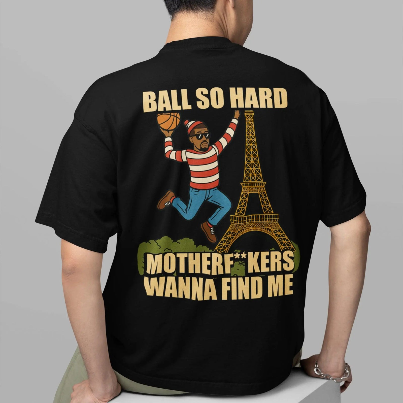 Ball so hard motherf__kers wanna find me T-Shirt (backprint) - Orbital Clothing
