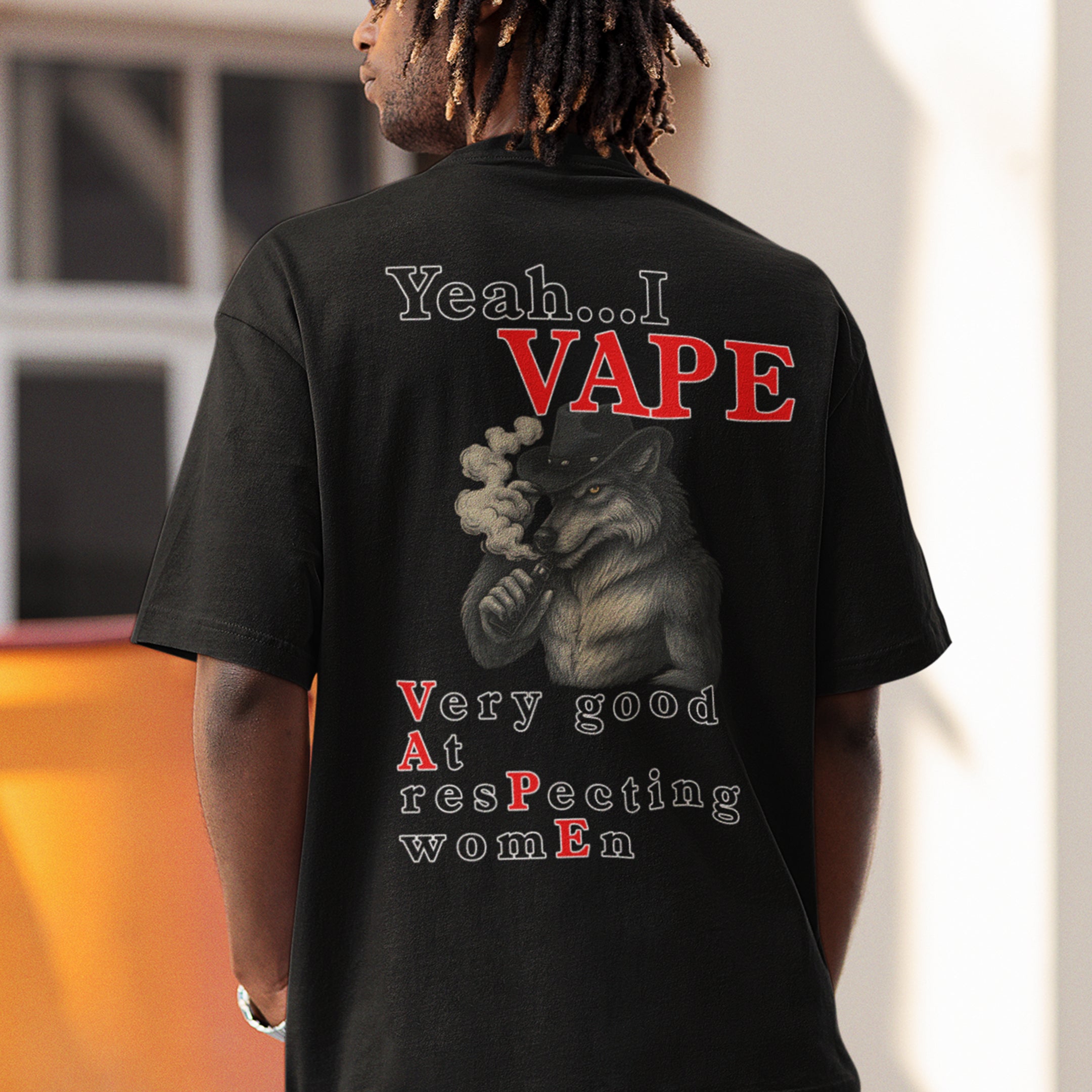 Yeah I Vape - very good at respecting women T-Shirt (backprint)