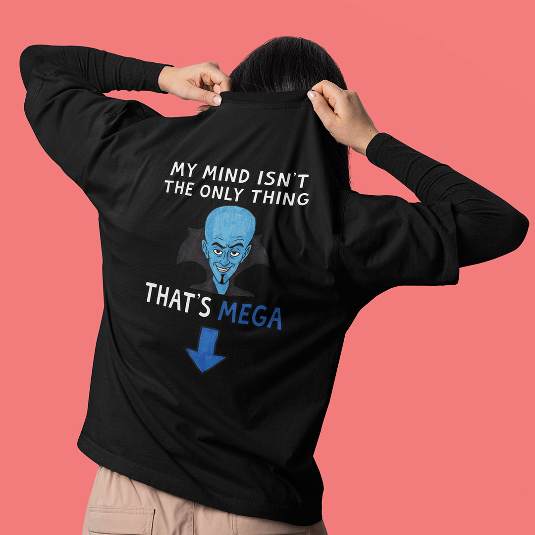 My Mind isn't the only thing that's Mega T-Shirt (backprint)