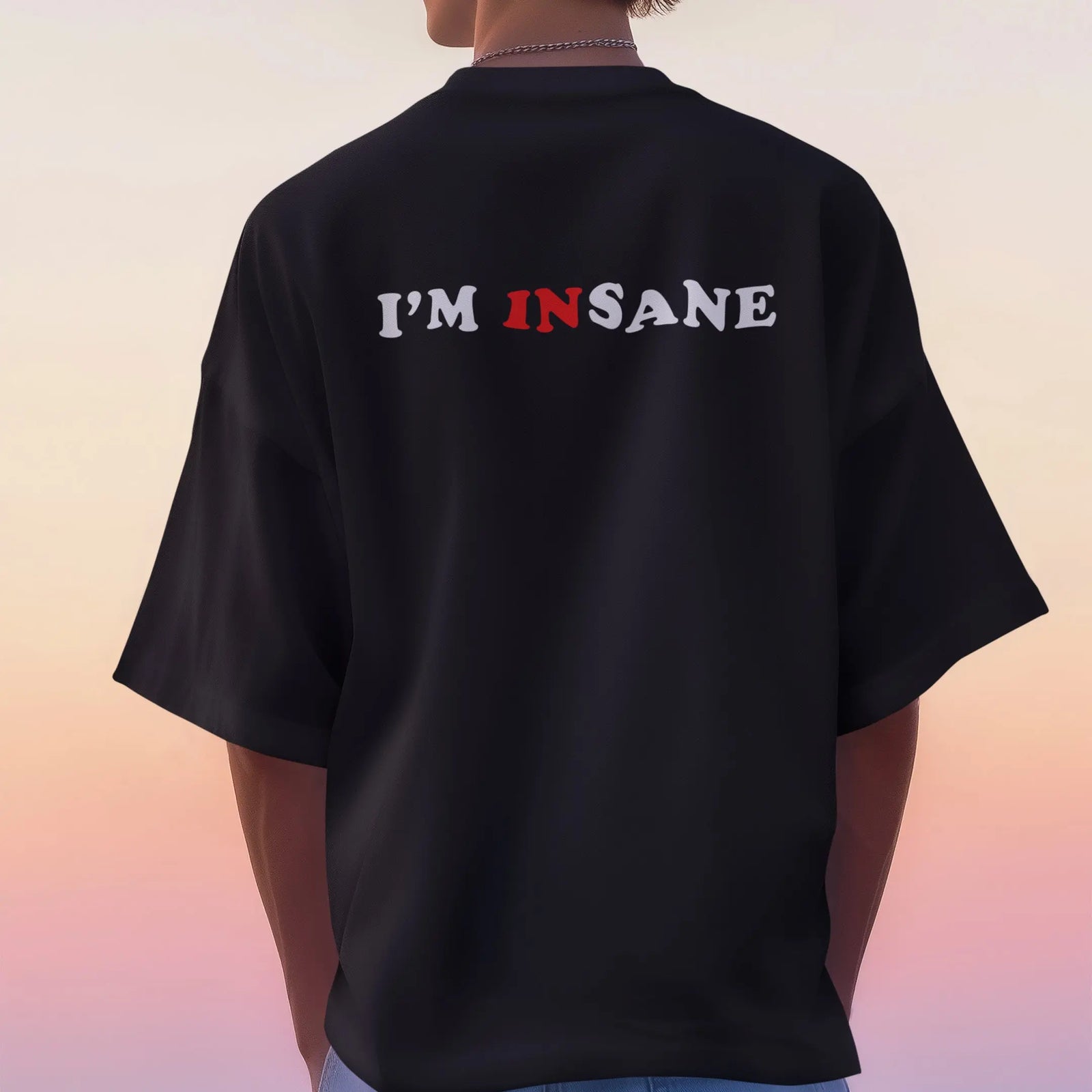 I'm Insane T-Shirt (backprint) Orbital Clothing