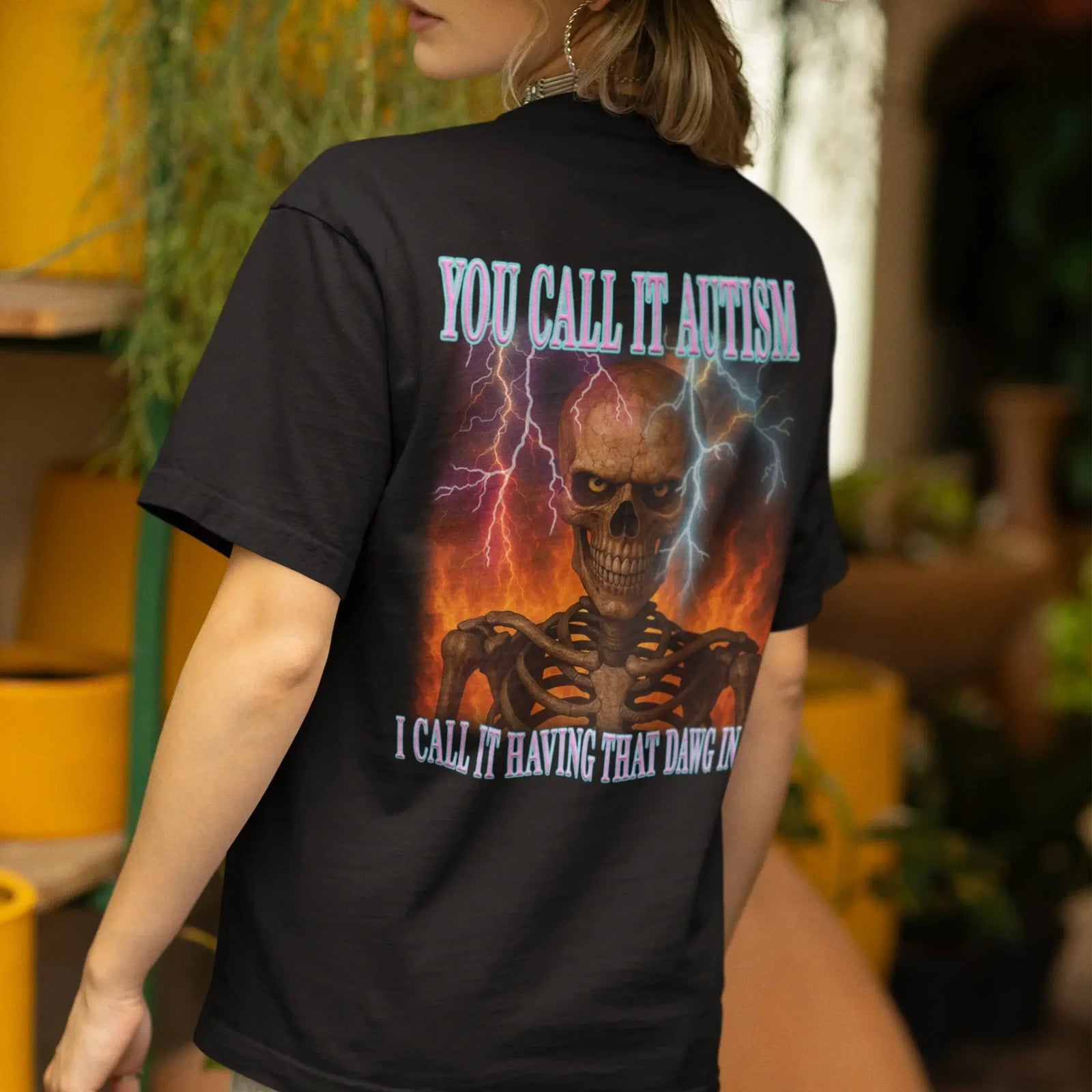 You call it autism, i call it having that dawg in meT-Shirt (backprint) - Orbital Clothing