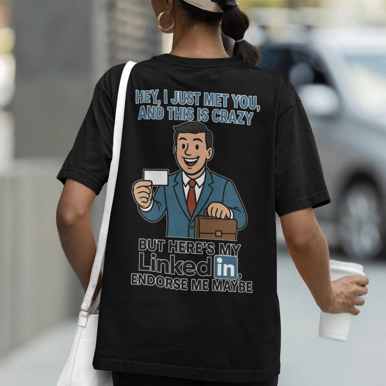 Hey I just met you and this is crazy but here's my LinkedIn endorse me maybe T-Shirt (backprint) - Orbital Clothing