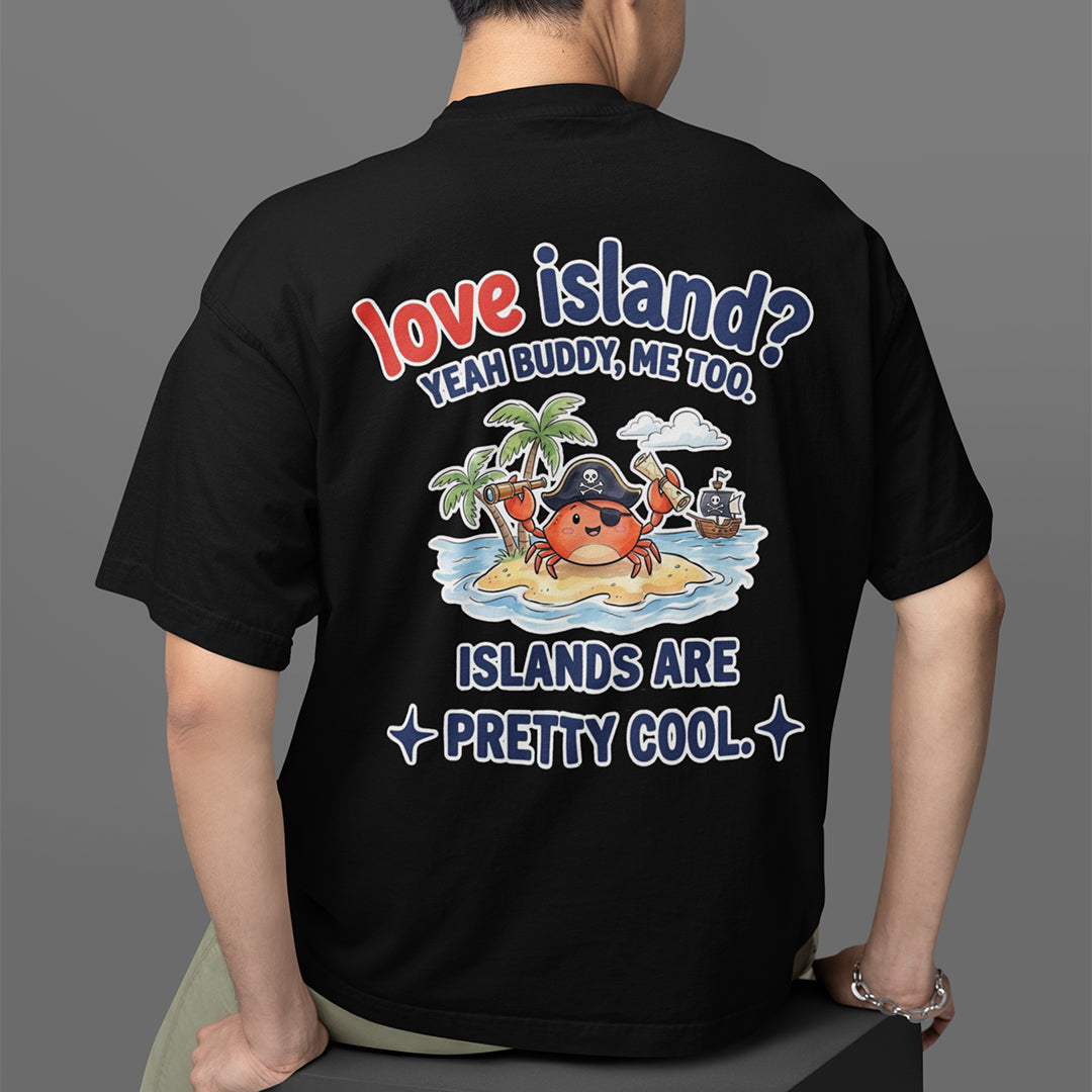 Love island_ Yeah buddy mee too islands are pretty cool T-Shirt (backprint) Orbital Clothing