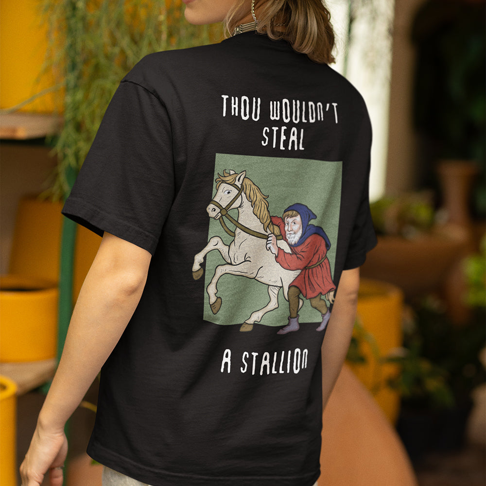 Thou wouldn't steal a stallion T-Shirt (backprint) Orbital Clothing