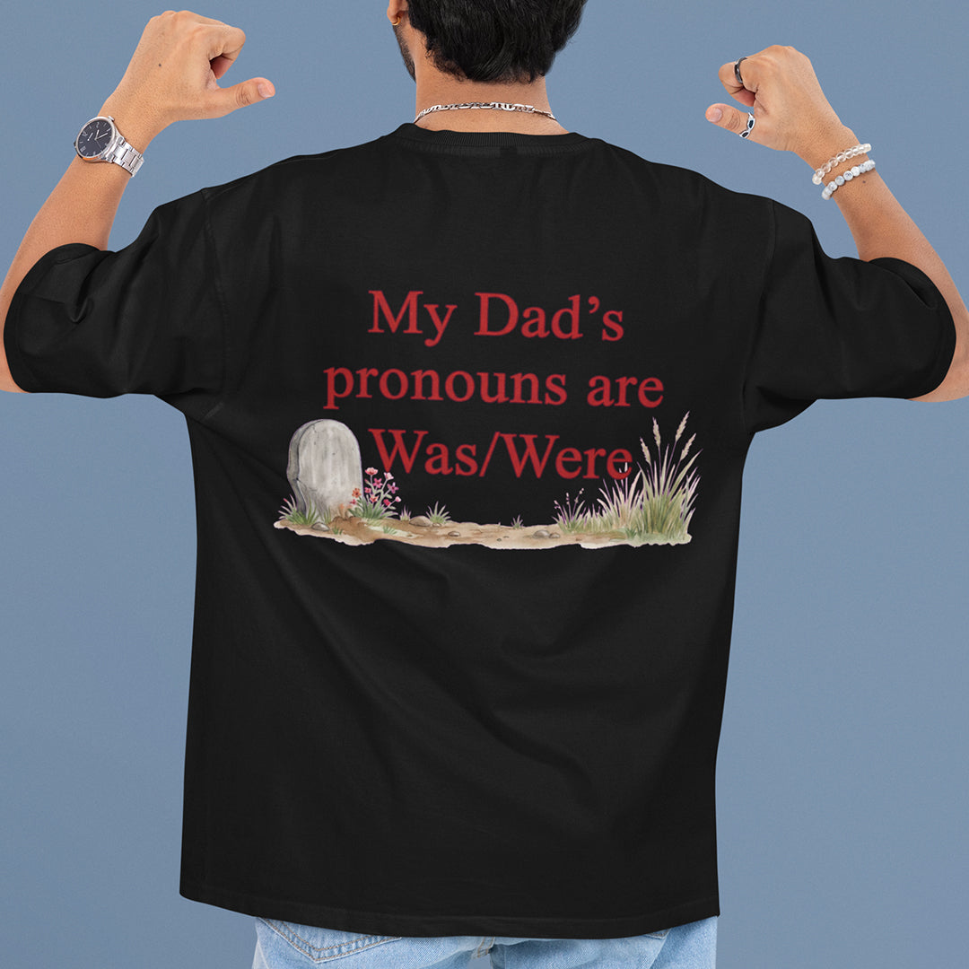 My dad's pronouns are was_were T-Shirt (backprint) Orbital Clothing