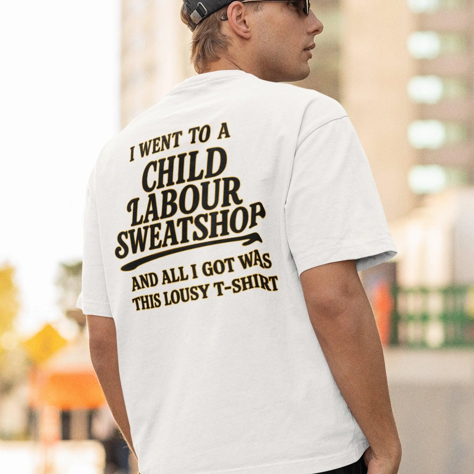 I went to a Child Labour Sweatshop and all I got was this lousy t-shirt T-Shirt (backprint) - Orbital Clothing