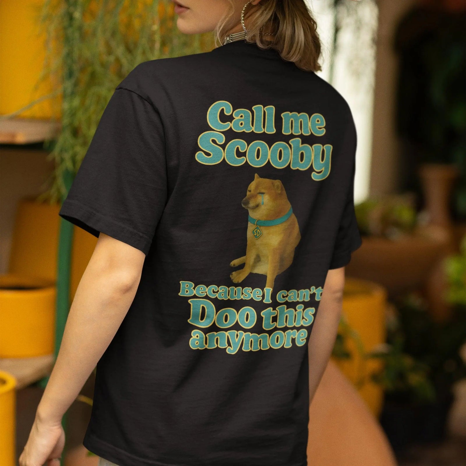 Call me scooby because I can't Doo this anymore T-Shirt (backprint) - Orbital Clothing