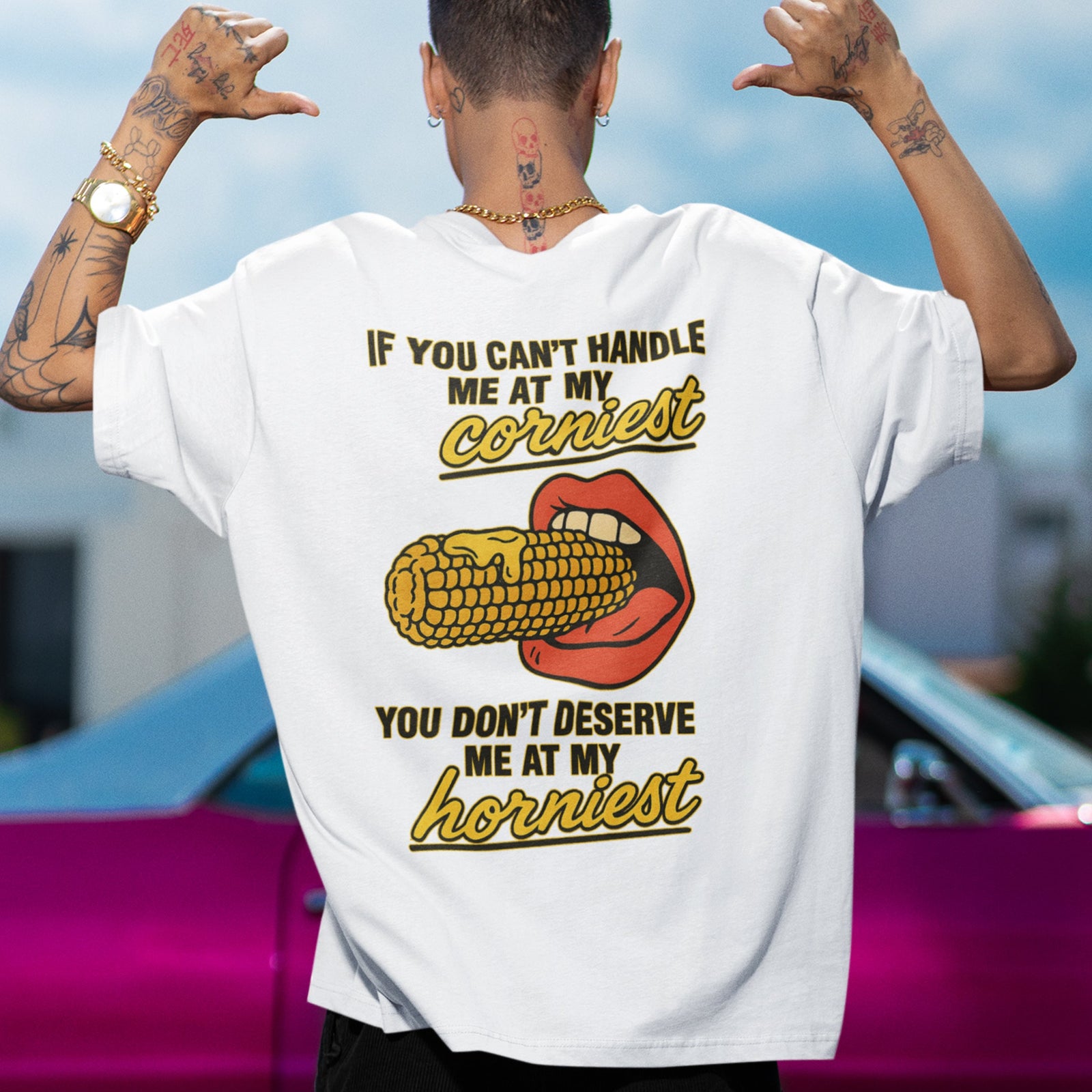If you can't handle me at my corniest you don't deserve me at my horniest T-Shirt (backprint) Orbital Clothing