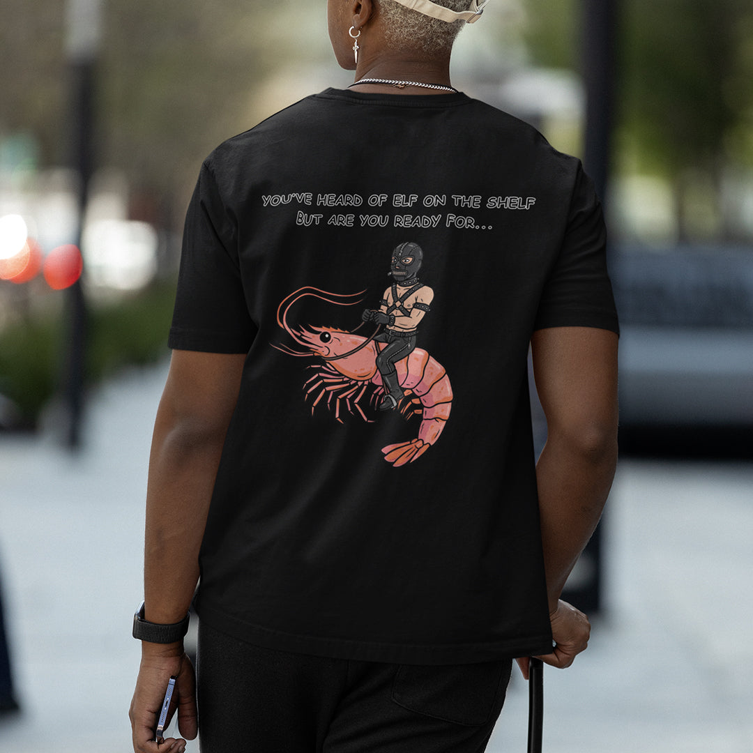 You've heard of elf on the shelf but are you ready for Gimp on a Shrimp T-Shirt (backprint) Orbital Clothing