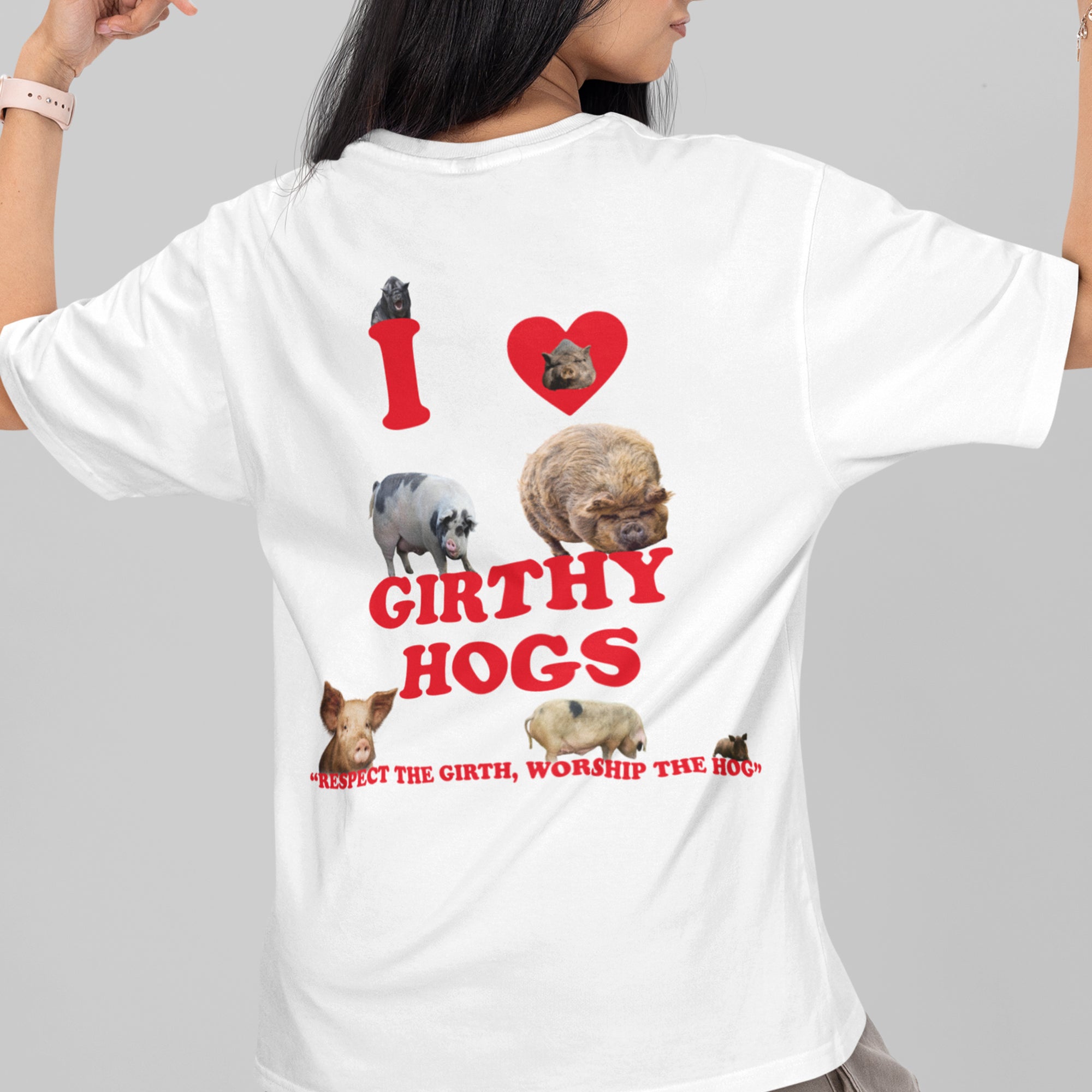 I Love Girthy Hogs T-Shirt (backprint)