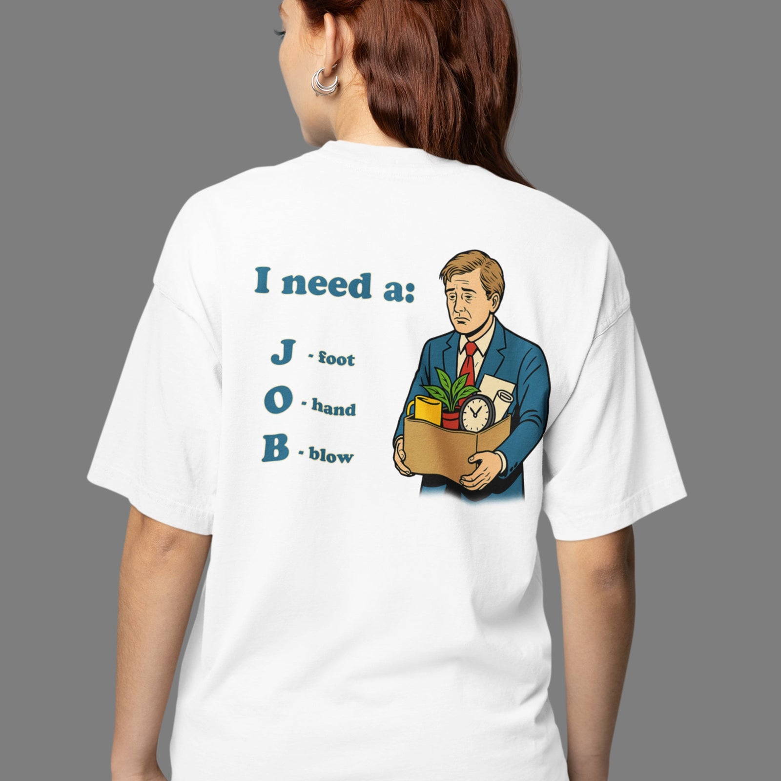 I need a job T-Shirt (backprint) Orbital Clothing
