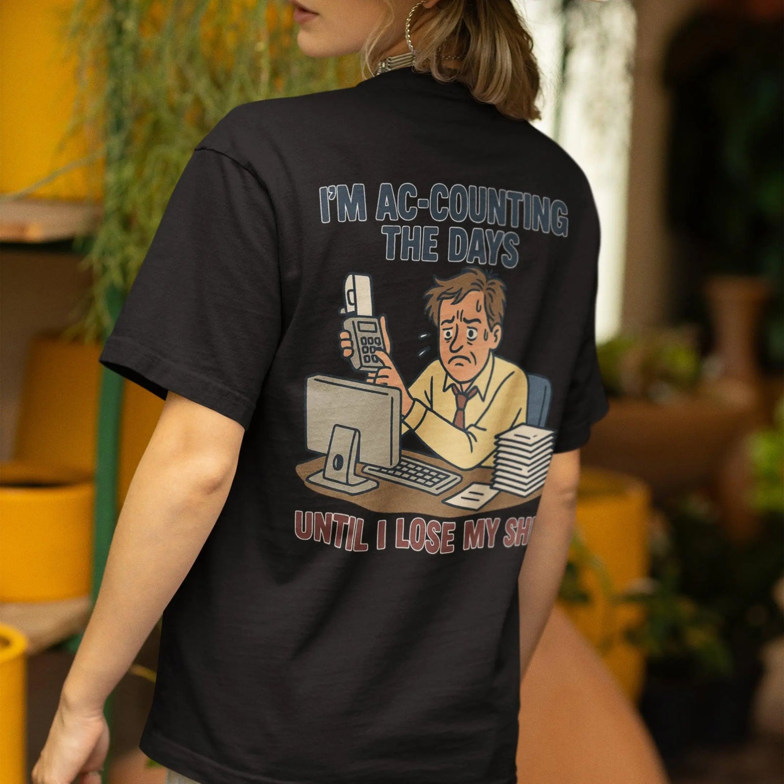 I'm Ac-counting (accounting) the days until I lose my shit T-Shirt (backprint) - Orbital Clothing