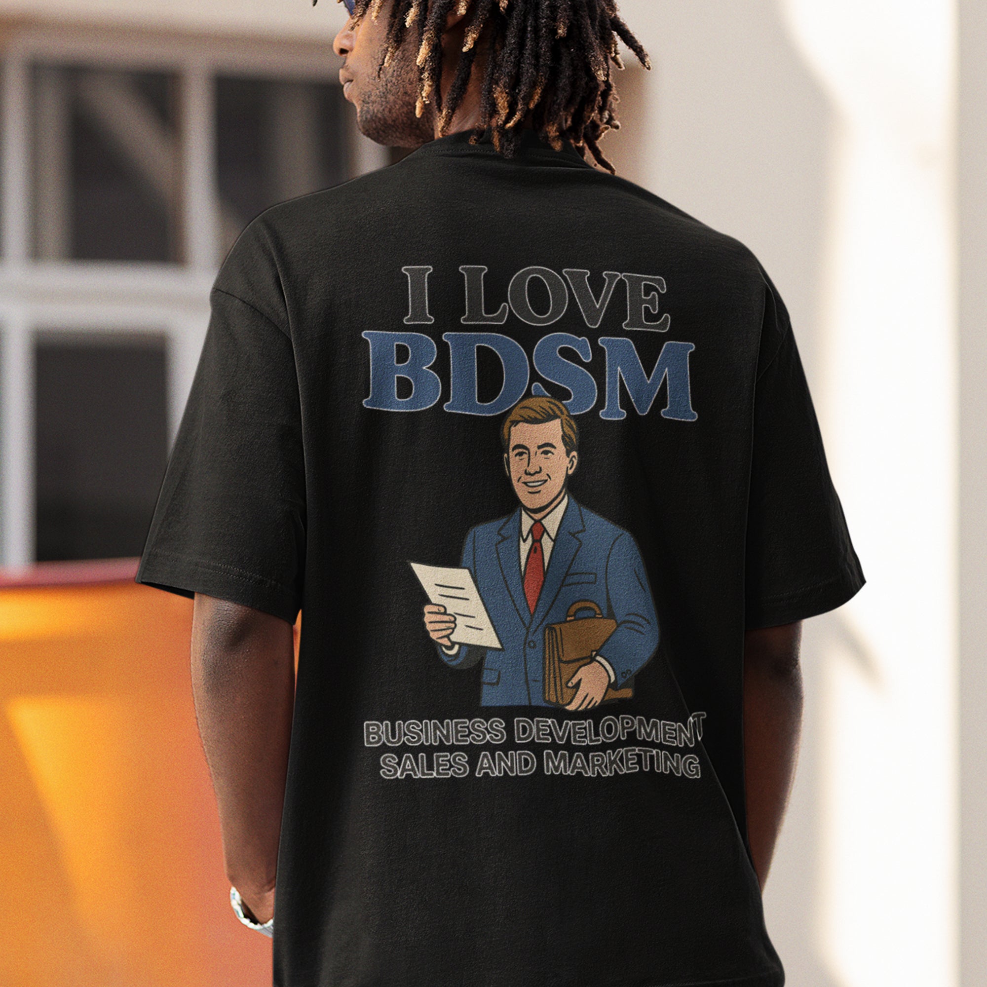 I Love BDSM - Business Development Sales and Marketing T-Shirt (backprint)
