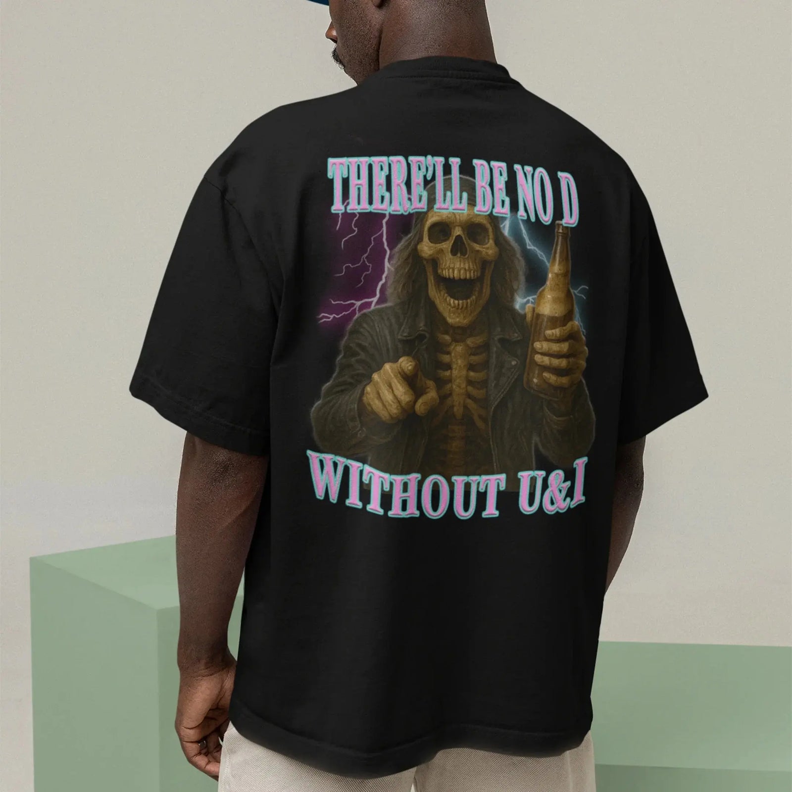 There'll be no D without U and I T-Shirt (backprint) - Orbital Clothing
