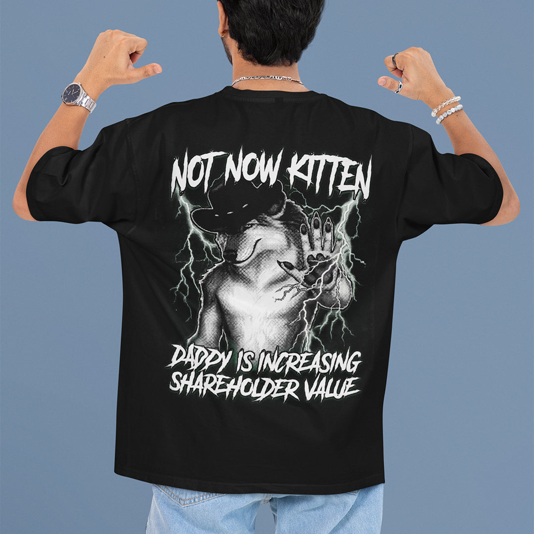 Not Now Kitten Daddy is Increasing Shareholder Value T-Shirt (backprint) Orbital Clothing