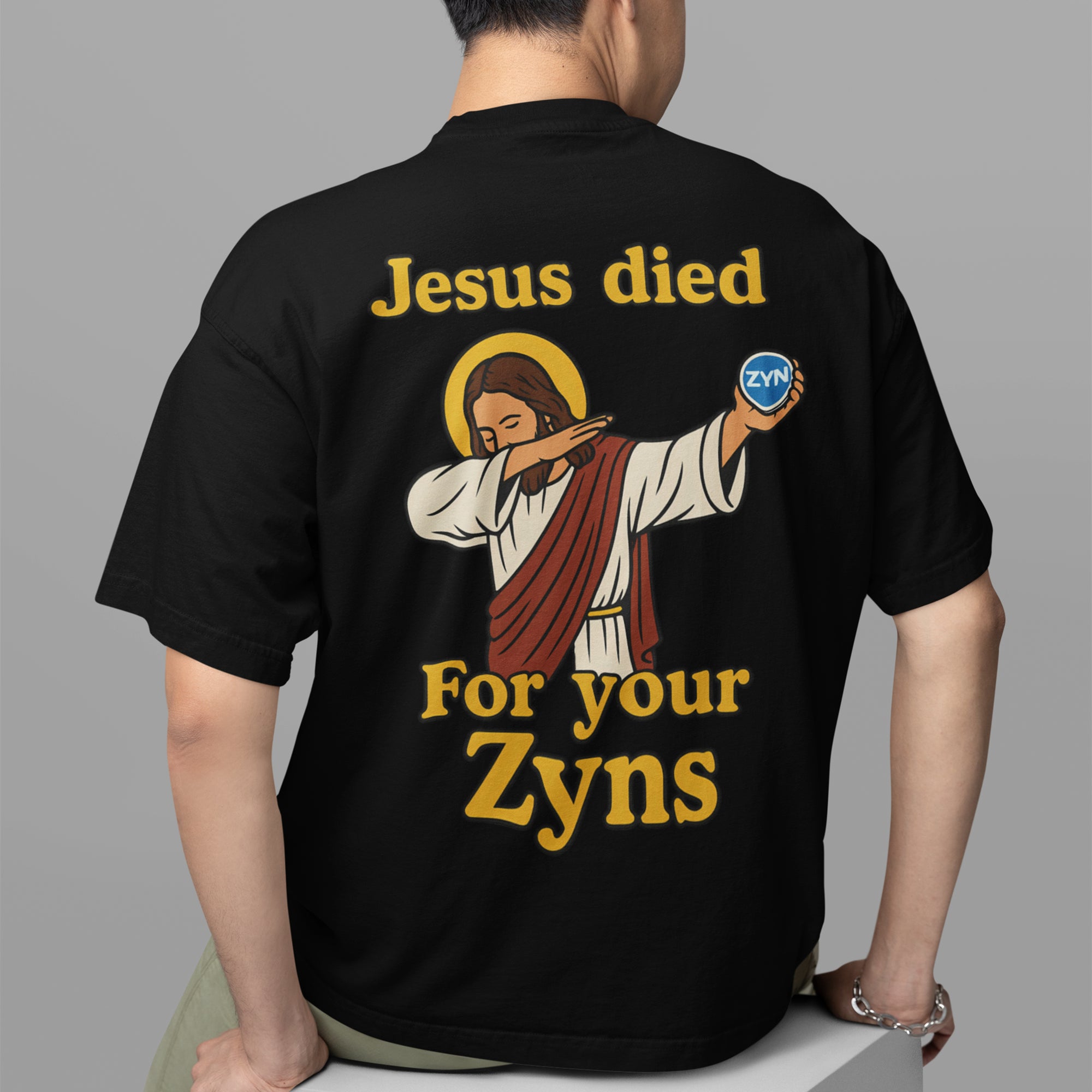Jesus Died for your Zyns T-Shirt (backprint)