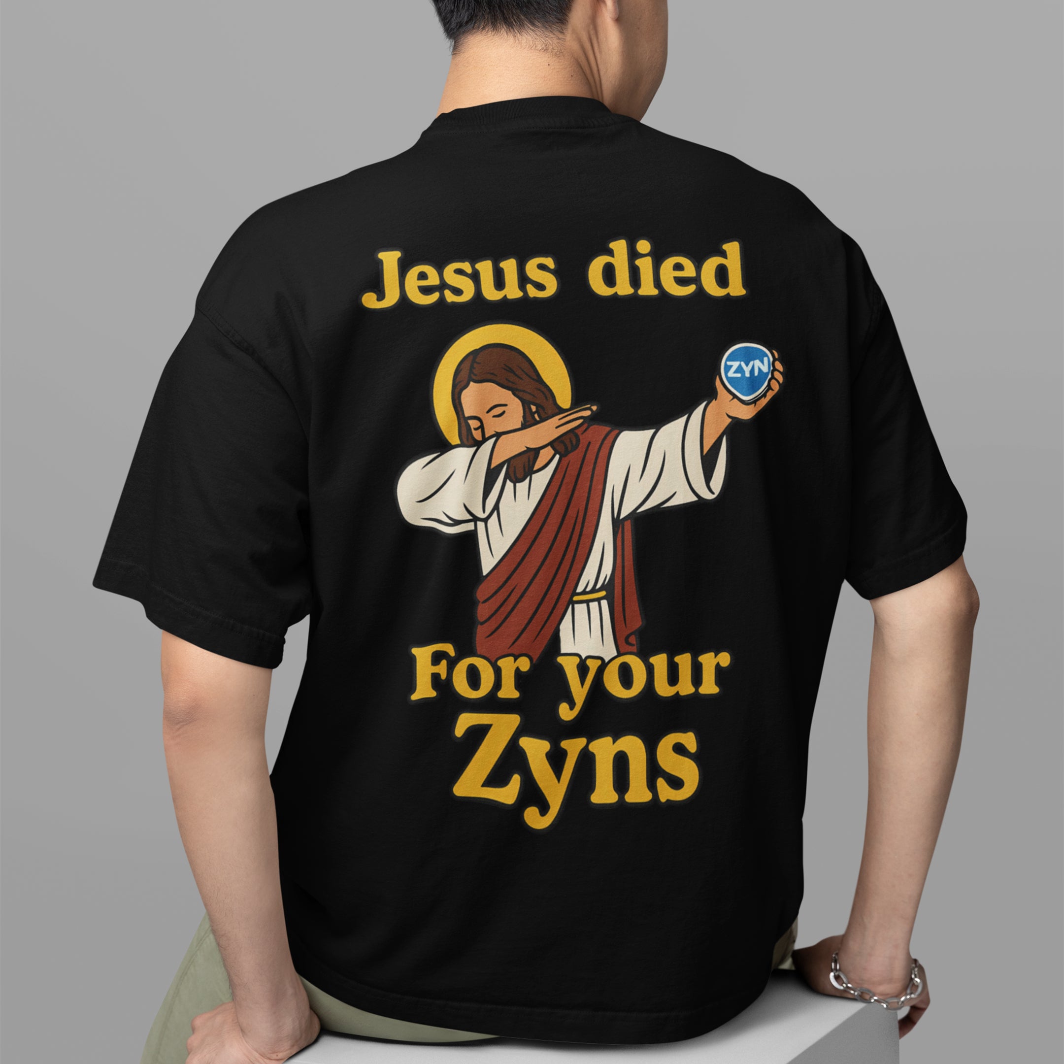 Jesus Died for your Zyns T-Shirt (backprint)