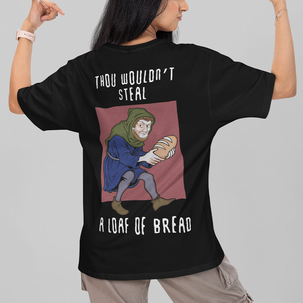 Thou wouldn't steal a loaf of bread T-Shirt (backprint)