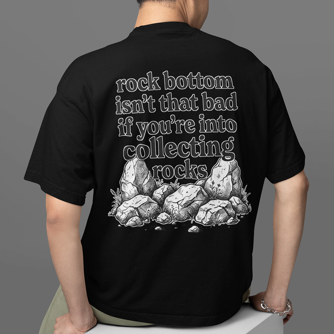 Rock bottom isn't that bad if you're into collecting rocks T-Shirt (backprint) Orbital Clothing