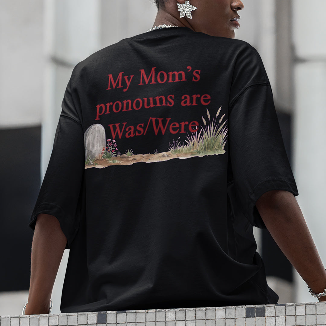 My mom's pronouns are was _ were T-Shirt (backprint) Orbital Clothing