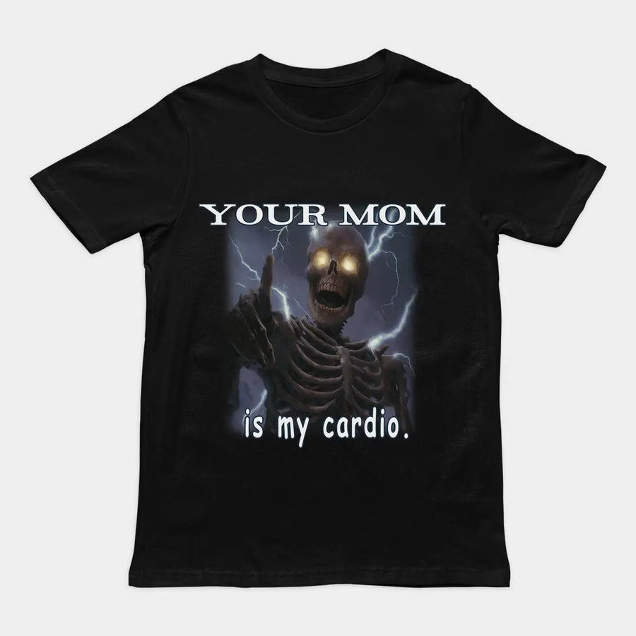 Your mom is my cardio T-Shirt - Orbital Clothing