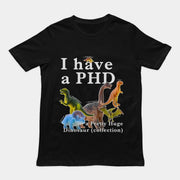I have a PHD - pretty huge dinsosaur (collection) T-Shirt