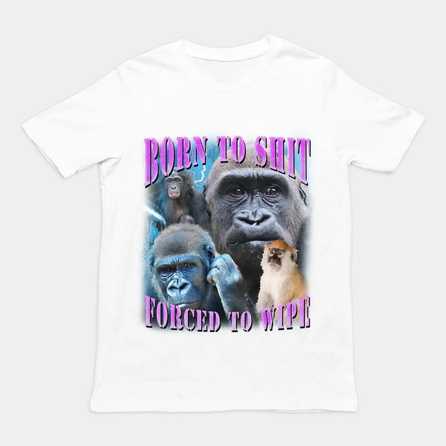 Born to Shit Forced to Wipe t-shirt - Orbital Clothing