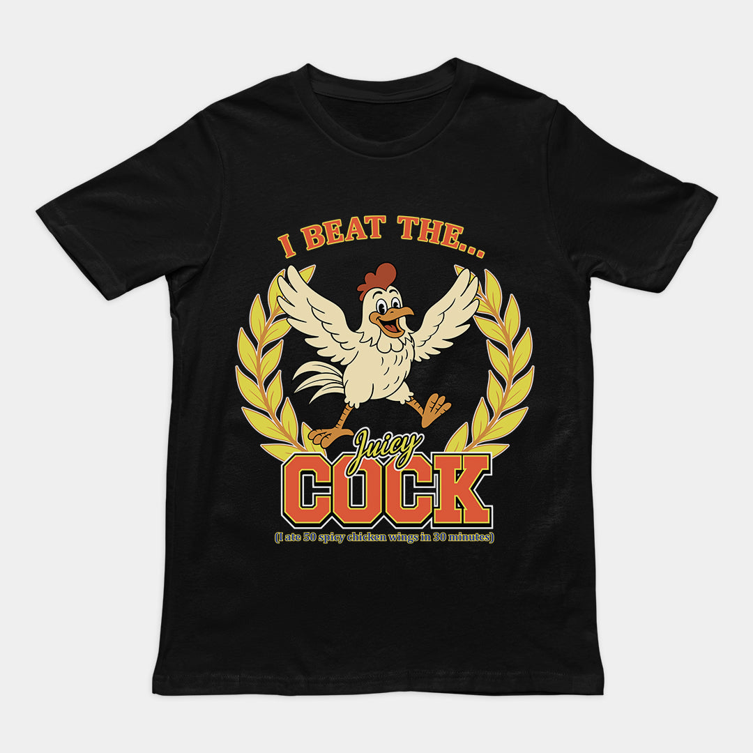 I beat the juicy cock (I ate 50 spicy chicken wings in 30 minutes) T-Shirt Orbital Clothing