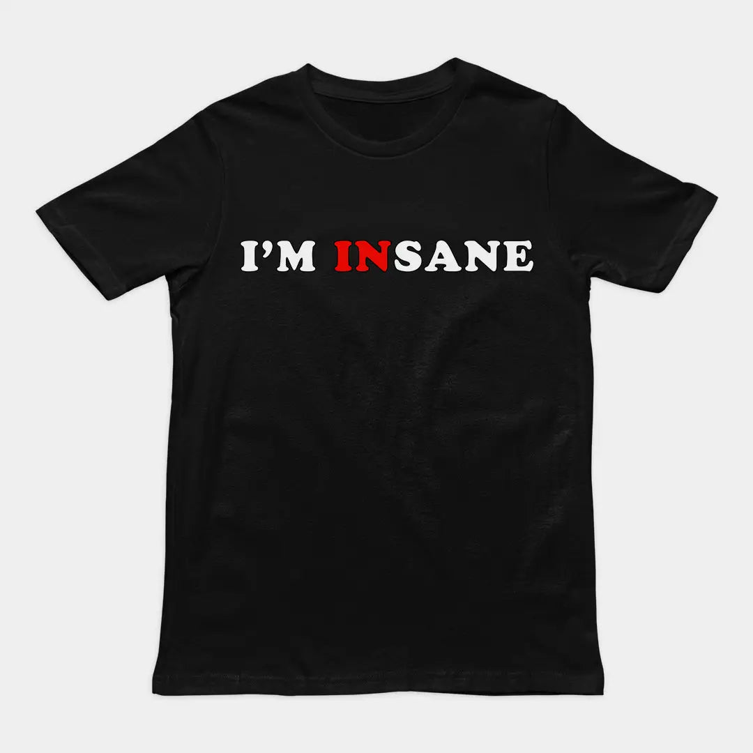 I'm Insane T-Shirt Orbital Clothing