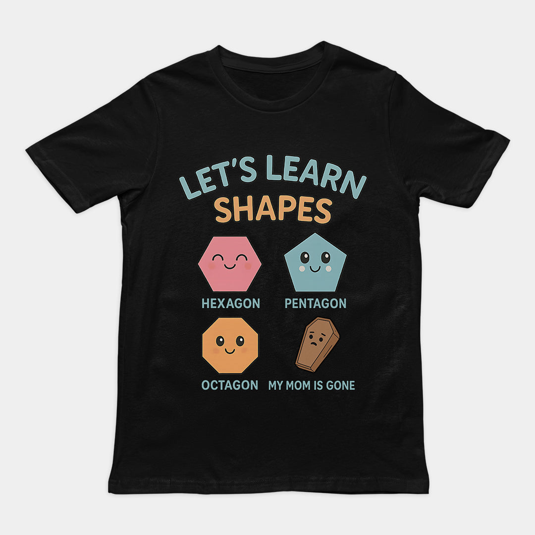 Laten we vormen leren! Mijn moeder is weg T-shirt