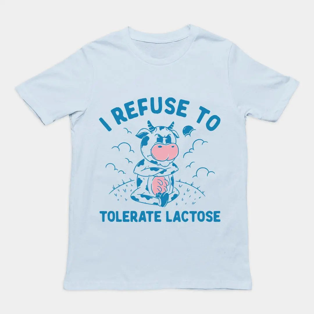 I Refuse to Tolerate Lactose t-shirt - Orbital Clothing