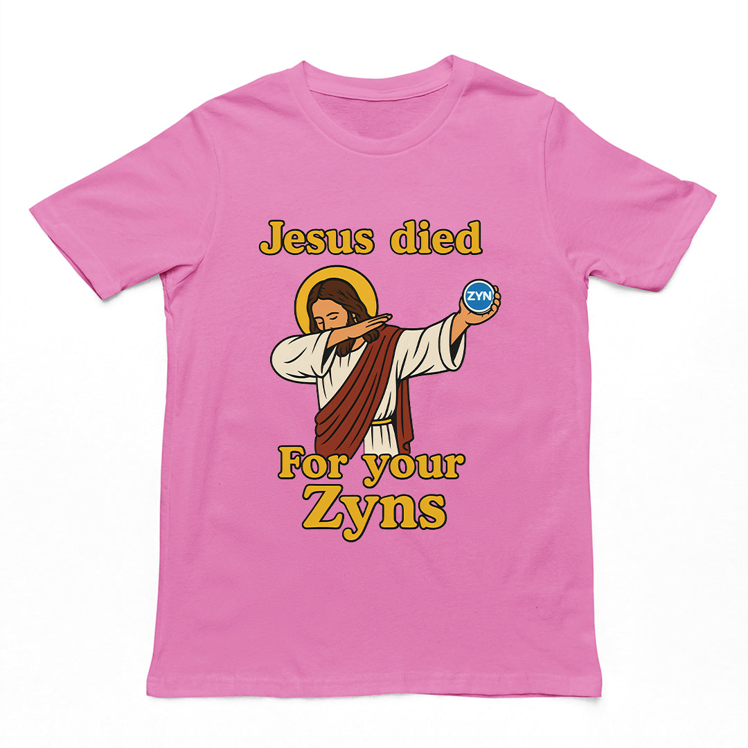 Jesus Died for your Zyns T-Shirt
